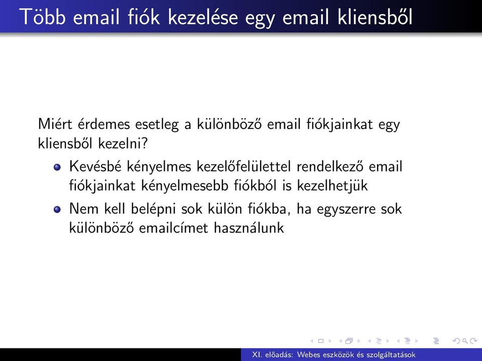 Kevésbé kényelmes kezelőfelülettel rendelkező email fiókjainkat