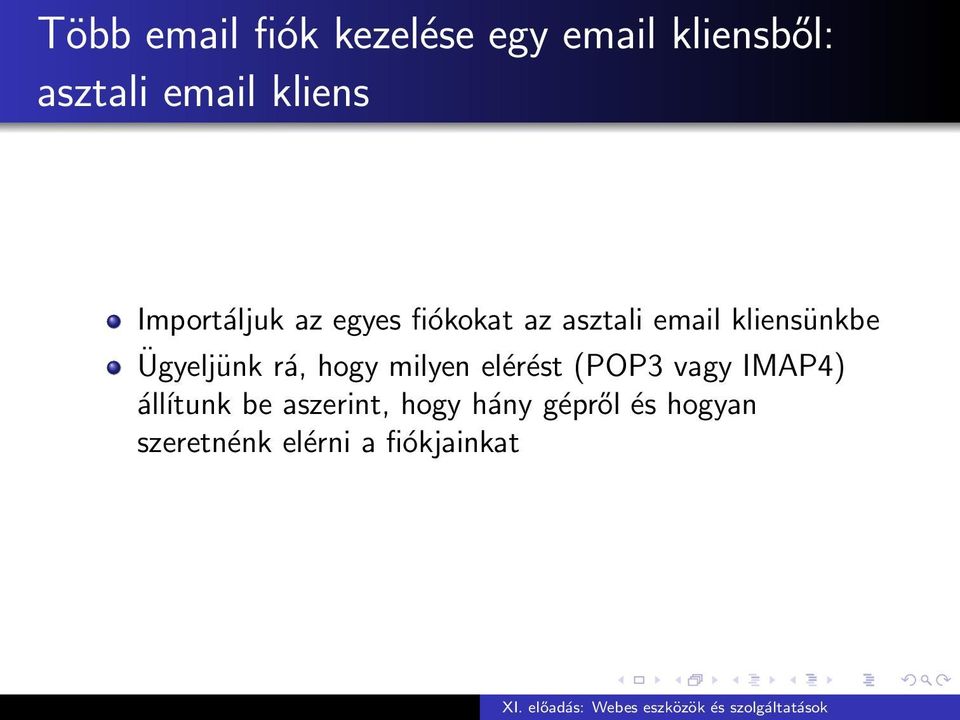 kliensünkbe Ügyeljünk rá, hogy milyen elérést (POP3 vagy IMAP4)