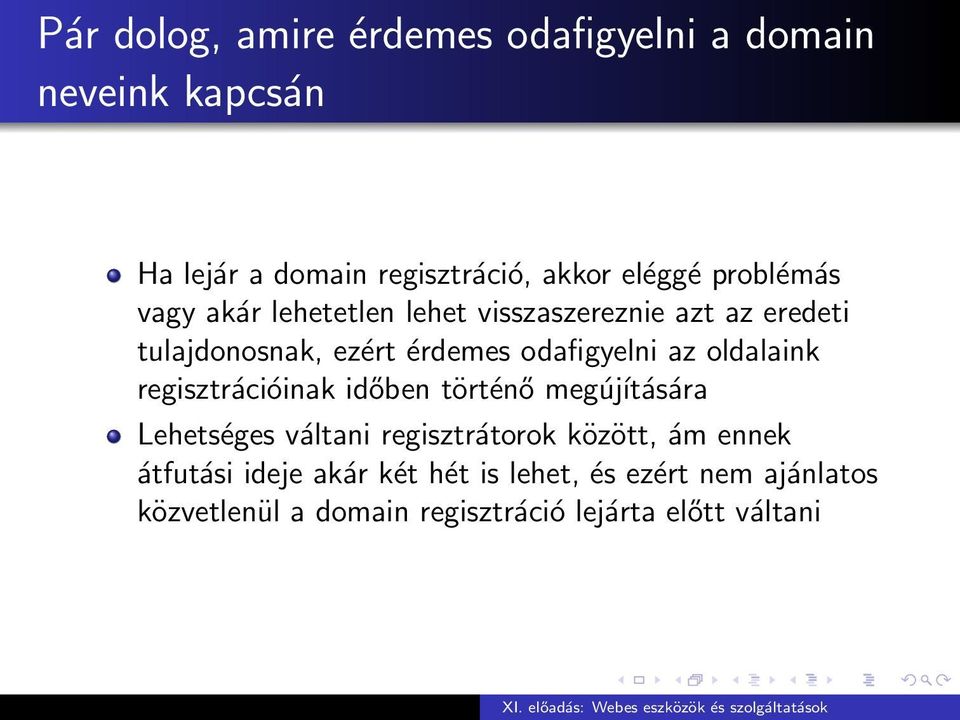 az oldalaink regisztrációinak időben történő megújítására Lehetséges váltani regisztrátorok között, ám ennek