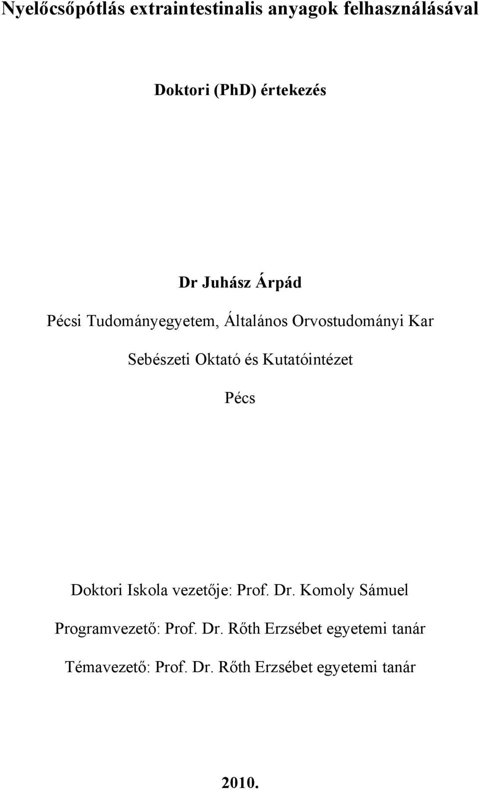 Kutatóintézet Pécs Doktori Iskola vezetője: Prof. Dr.