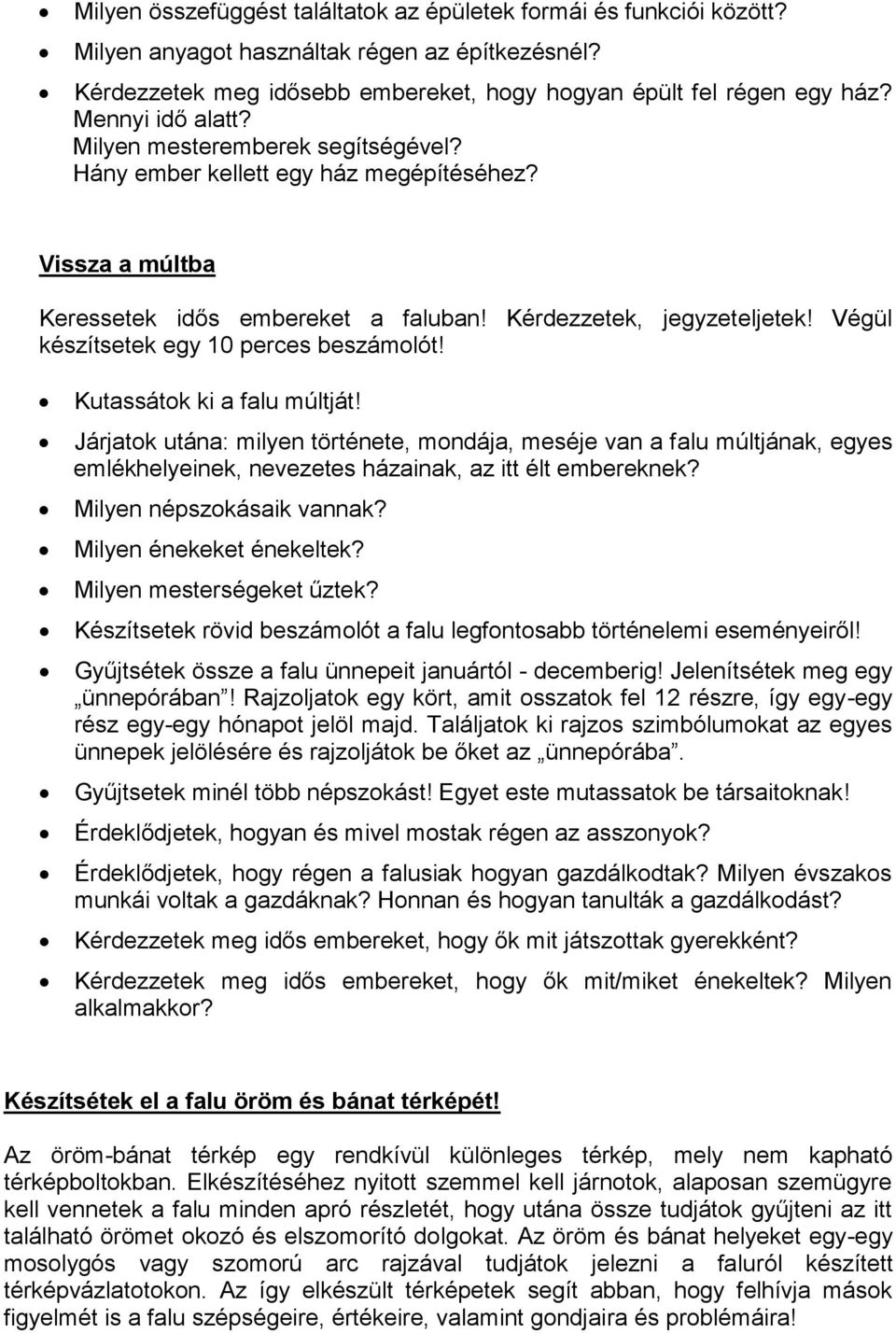 Végül készítsetek egy 10 perces beszámolót! Kutassátok ki a falu múltját!