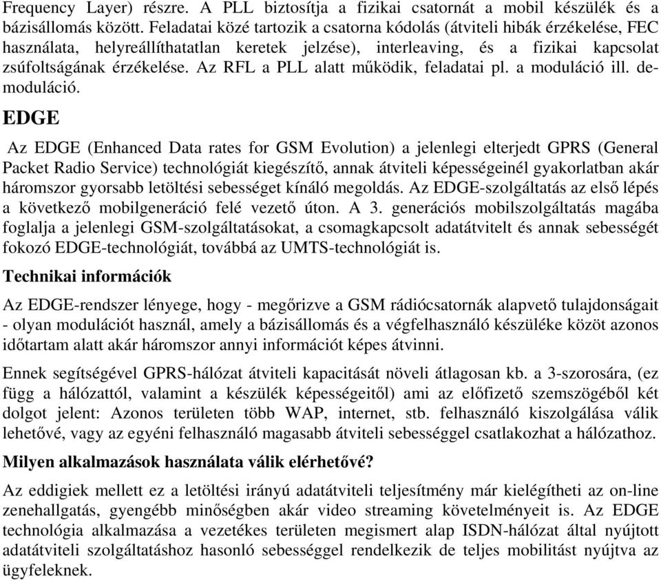 Az RFL a PLL alatt működik, feladatai pl. a moduláció ill. demoduláció.