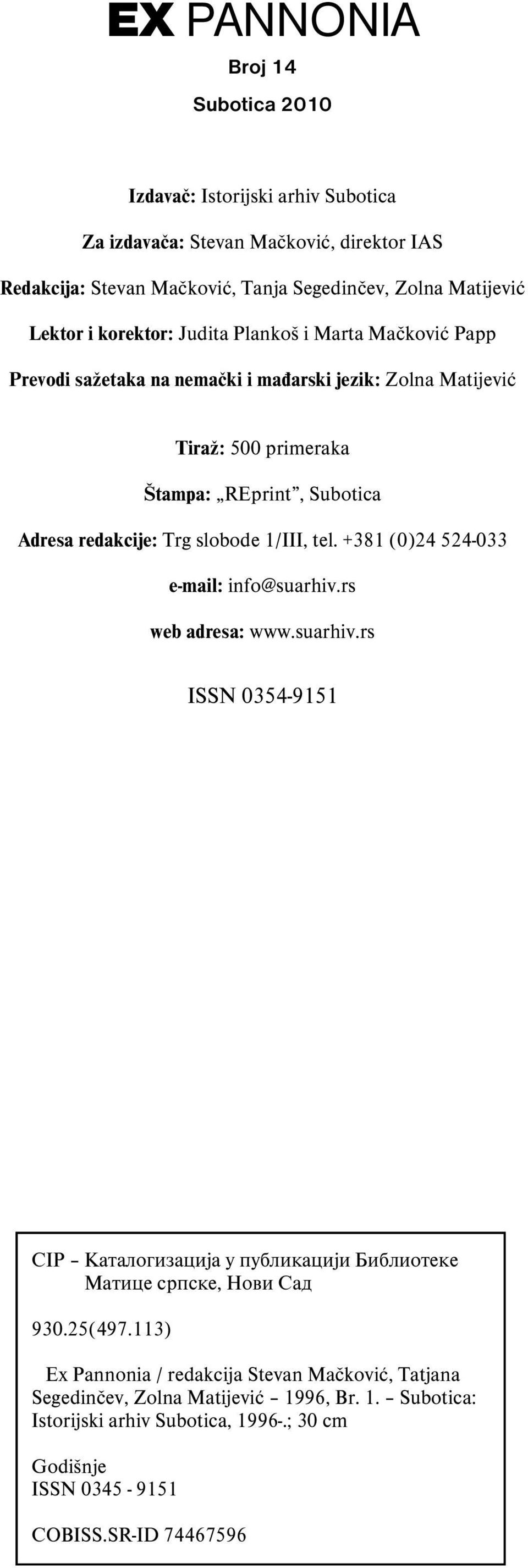 Subotica Adresa redakcije: Trg slobode 1/III, tel. +381 (0)24 524-033 e-mail: info@suarhiv.rs web adresa: www.suarhiv.rs ISSN 0354-9151 CIP, 930.25(497.