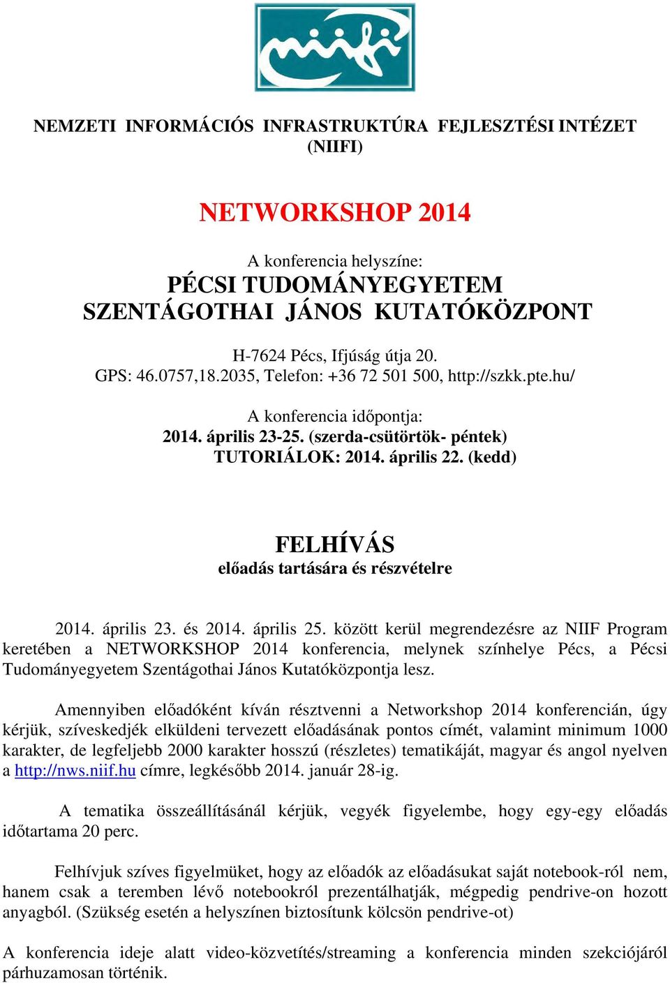 (kedd) FELHÍVÁS előadás tartására és részvételre 2014. április 23. és 2014. április 25.