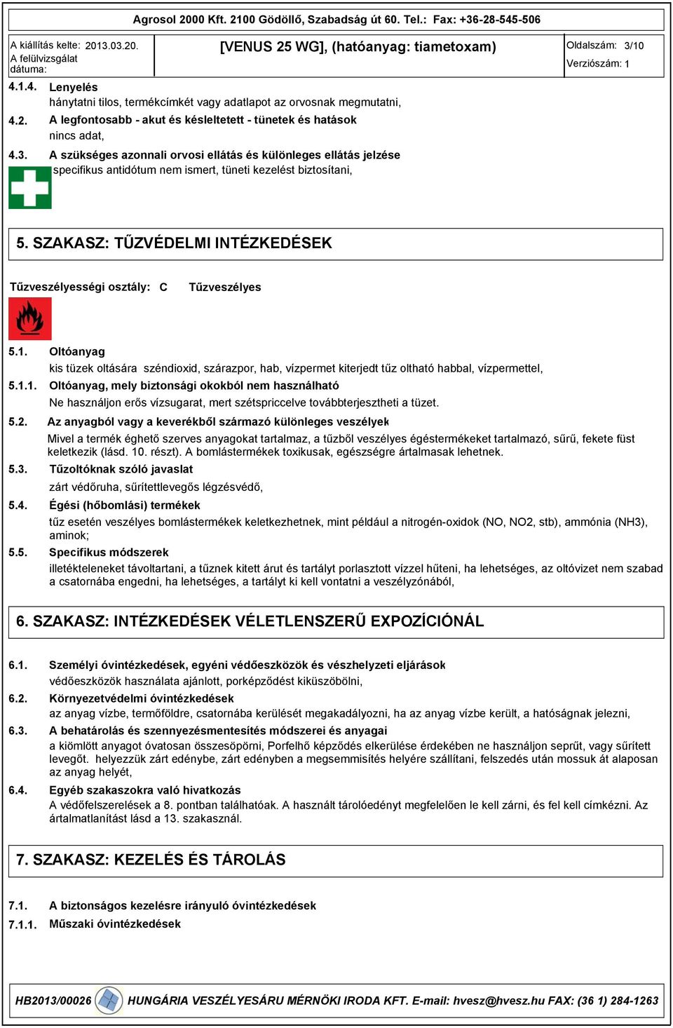 SZAKASZ: TŰZVÉDELMI INTÉZKEDÉSEK Tűzveszélyességi osztály: C Tűzveszélyes 5.