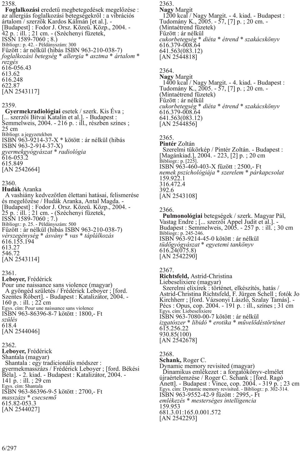 43 613.62 616.248 622.87 [AN 2543117] 2359. Gyermekradiológiai esetek / szerk. Kis Éva ; [... szerzõi Bitvai Katalin et al.]. - Budapest : Semmelweis, 2004. - 216 p. : ill.