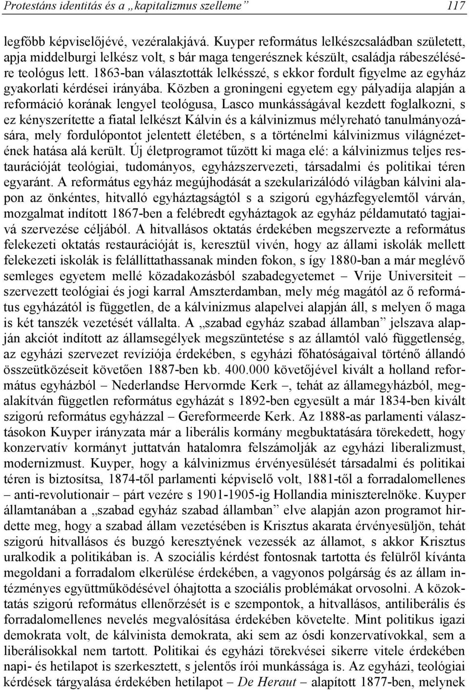 1863-ban választották lelkésszé, s ekkor fordult figyelme az egyház gyakorlati kérdései irányába.