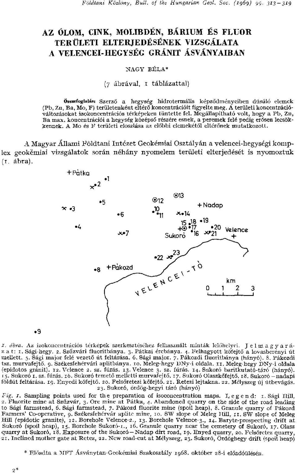 hidrotermális képződményeiben dúsúló elemek (Pb, Zn, Ba, Mo, F) területenként eltérő koncentrációit figyelte meg. A területi koncentrációváltozásokat izokoncentrációs térképeken tüntette fel.