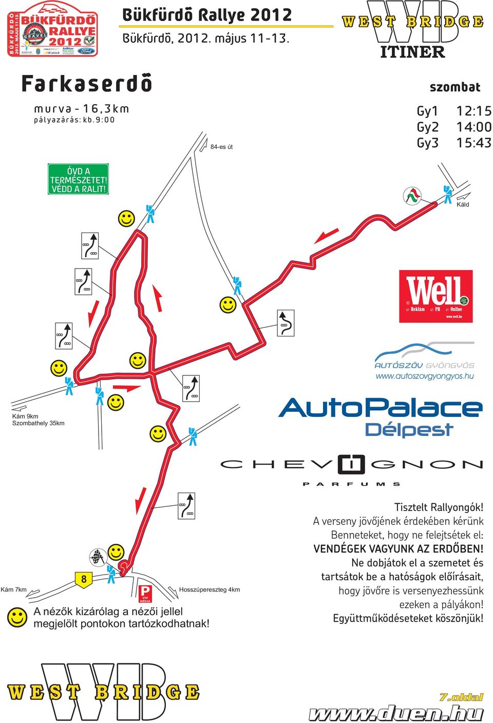 hu Kám 9km Szombathely 35km Kám 7km 8 PVIP MÉDIA Hosszúpereszteg 4km A nézők kizárólag a nézői jellel megjelölt pontokon tartózkodhatnak!