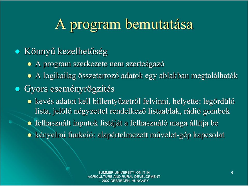 billentyűzetről felvinni, helyette: legördülő lista, jelölő négyzettel rendelkező listaablak, rádió