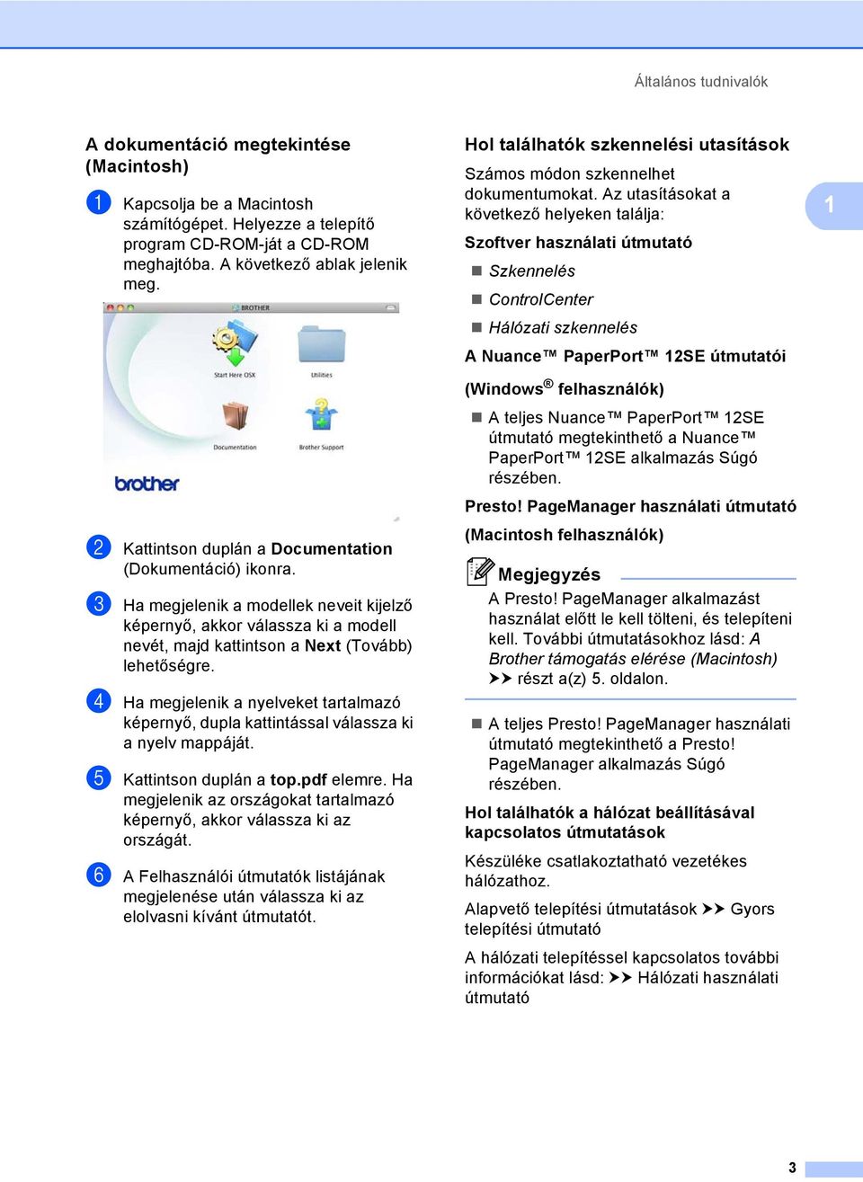 d Ha megjelenik a nyelveket tartalmazó képernyő, dupla kattintással válassza ki a nyelv mappáját. e Kattintson duplán a top.pdf elemre.