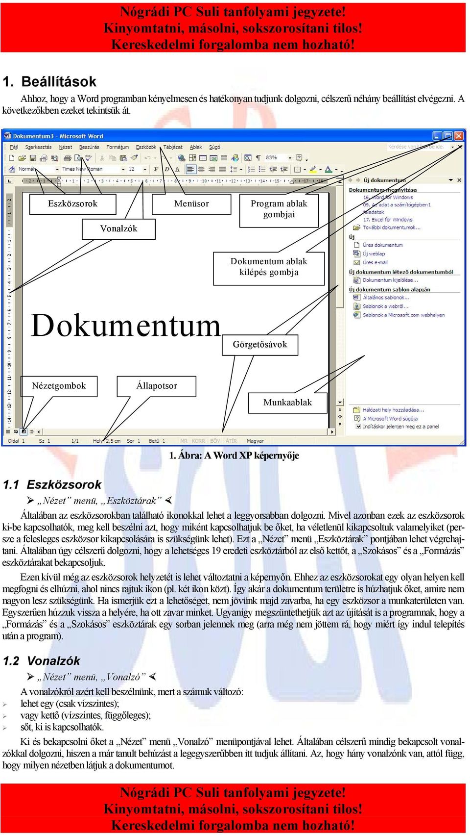 1 Eszközsorok Nézet menü, Eszköztárak Általában az eszközsorokban található ikonokkal lehet a leggyorsabban dolgozni.