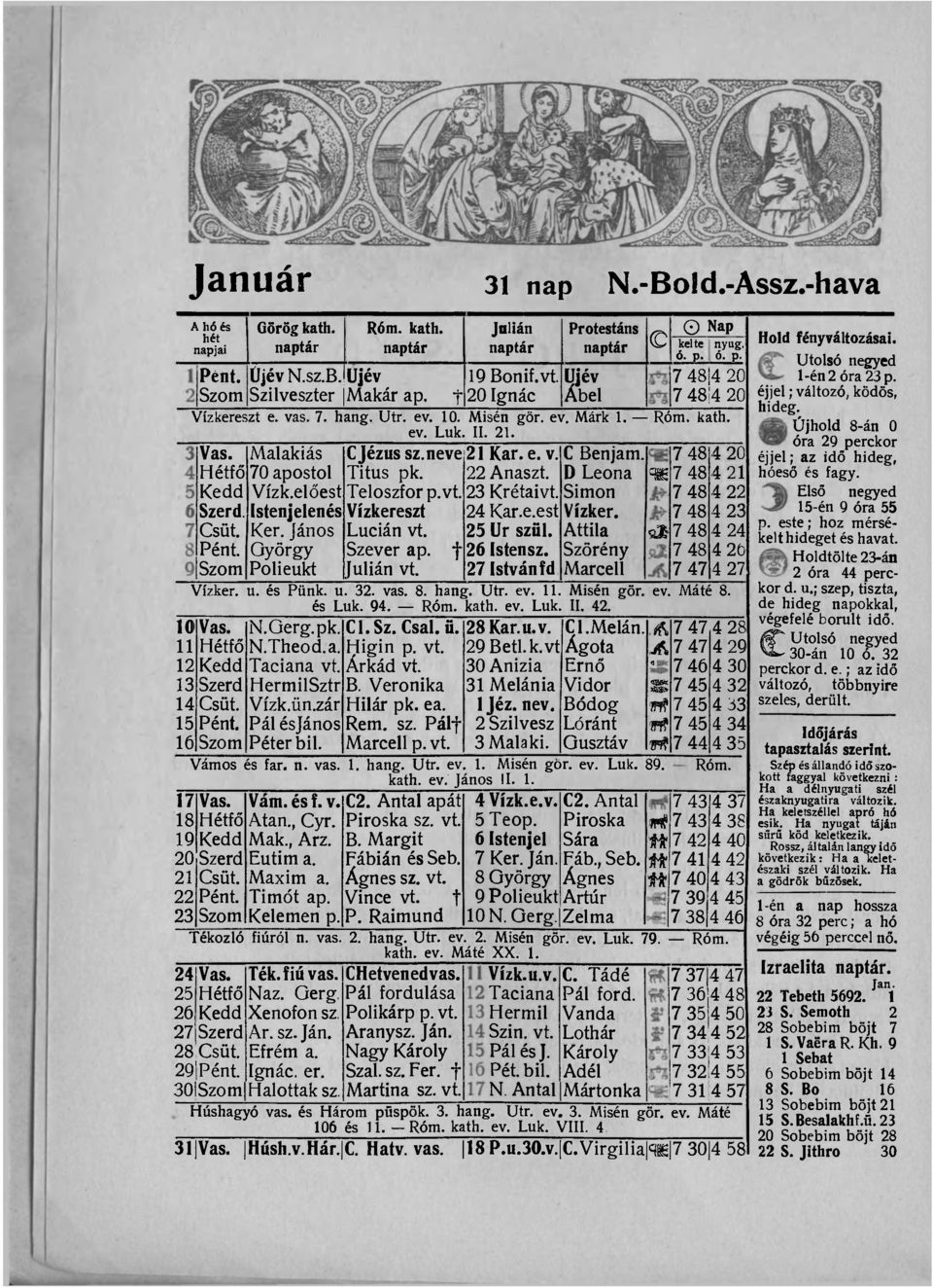 II. 21. 21 C Benjam. 7 48 Vas. Hétfő Kedd Szerd. Csüt. Pént. Szom Malakiás 70 apostol Vízk.előest Istenjelenés Ker. János György Polieukt C Jézus sz.neve Titus pk. Teloszfor p.vt.