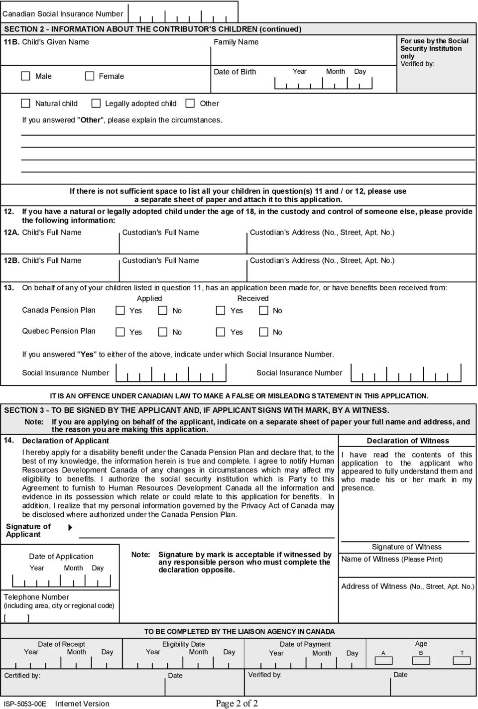 the circumstances. 12. If there is not sufficient space to list all your children in question(s) 11 and / or 12, please use a separate sheet of paper and attach it to this application.