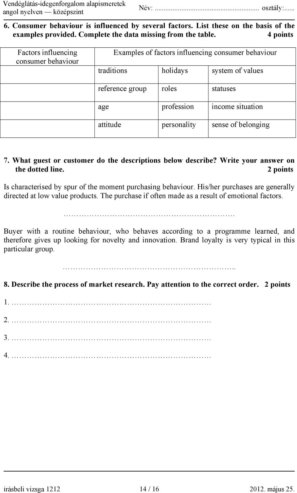 attitude personality sense of belonging 7. What guest or customer do the descriptions below describe? Write your answer on the dotted line.