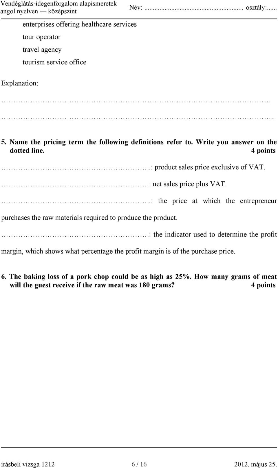 ..: the price at which the entrepreneur purchases the raw materials required to produce the product.