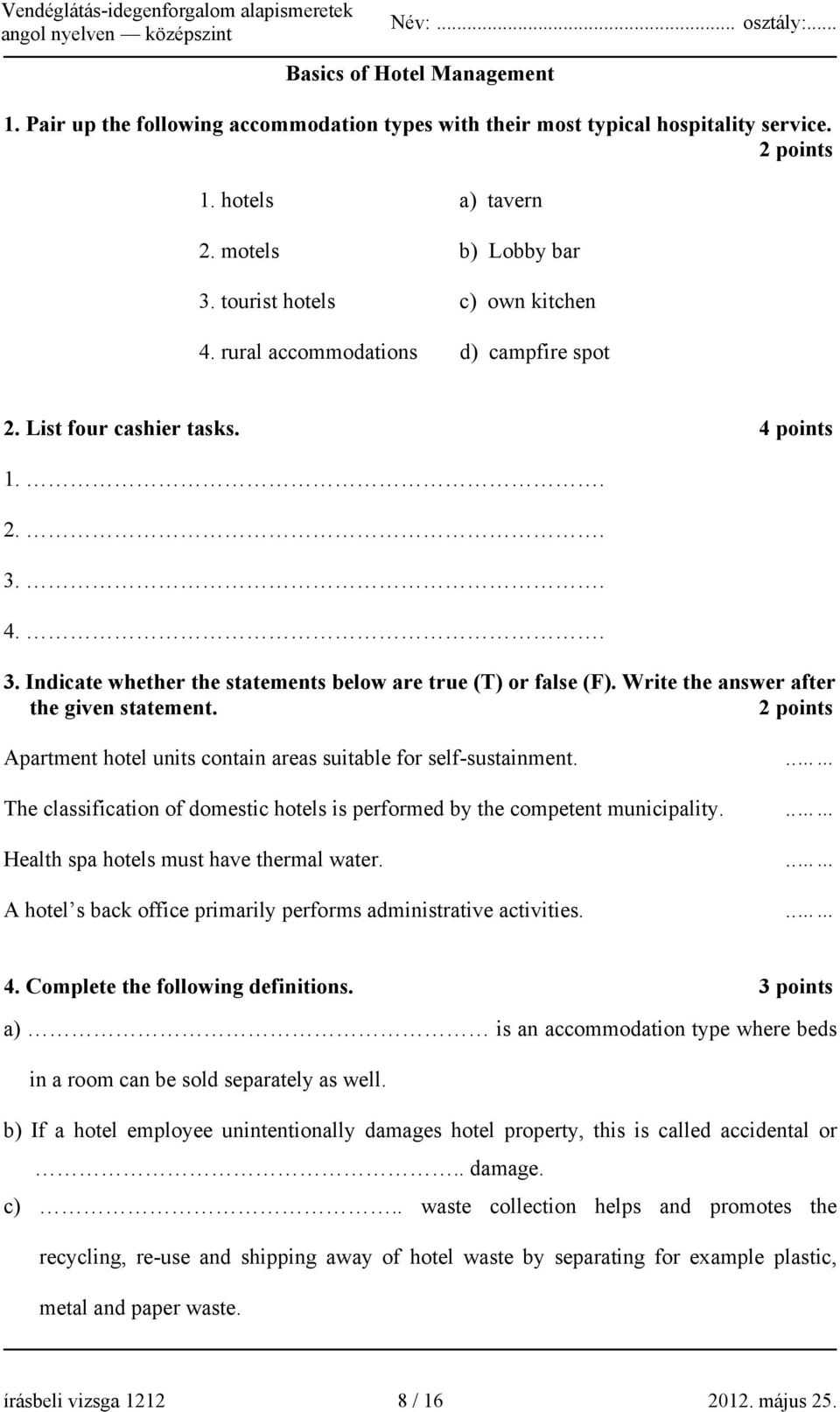 Write the answer after the given statement. 2 points Apartment hotel units contain areas suitable for self-sustainment.