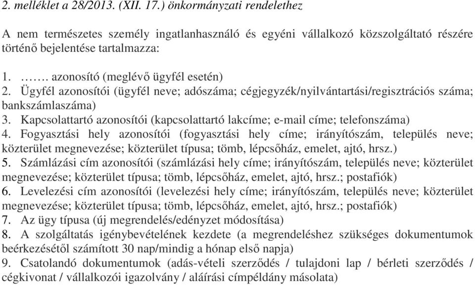 Kapcsolattartó azonosítói (kapcsolattartó lakcíme; e-mail címe; telefonszáma) 4.