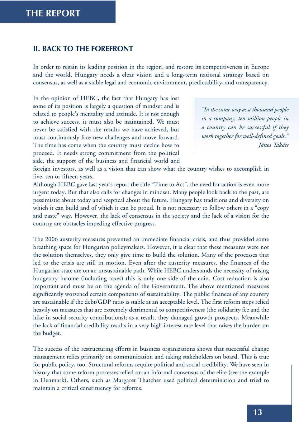 based on consensus, as well as a stable legal and economic environment, predictability, and transparency.