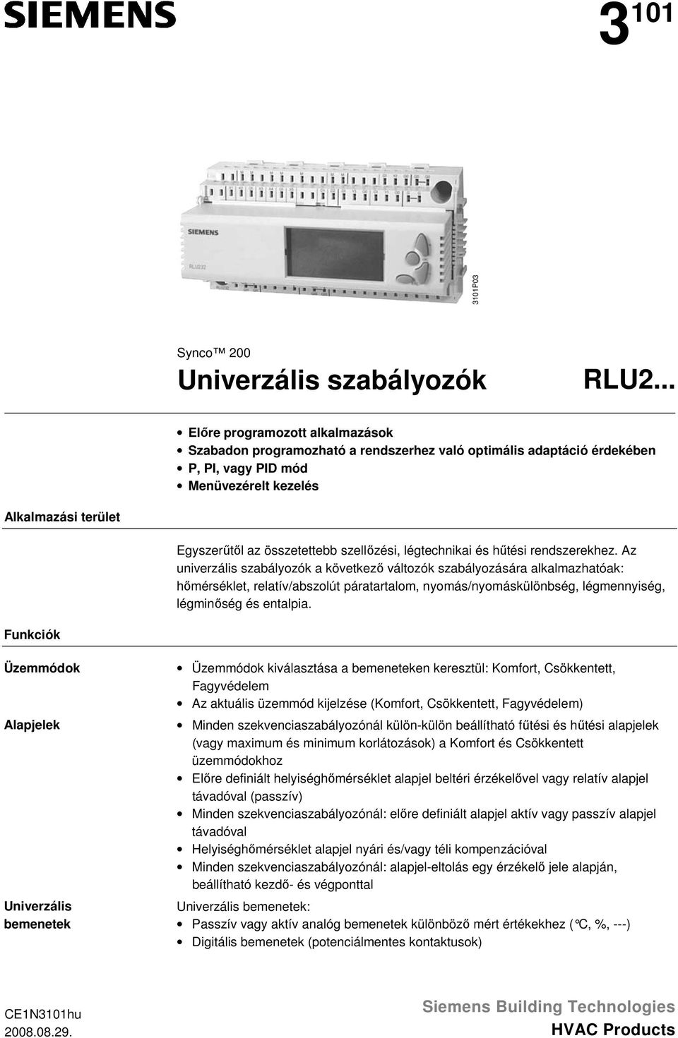 szellőzési, légtechnikai és hűtési rendszerekhez.