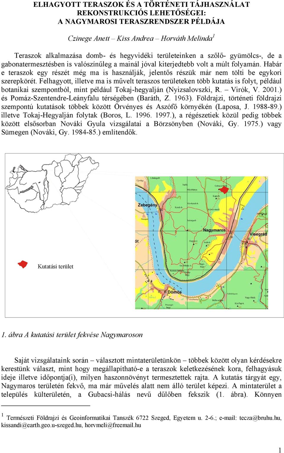 Habár e teraszok egy részét még ma is használják, jelentős részük már nem tölti be egykori szerepkörét.