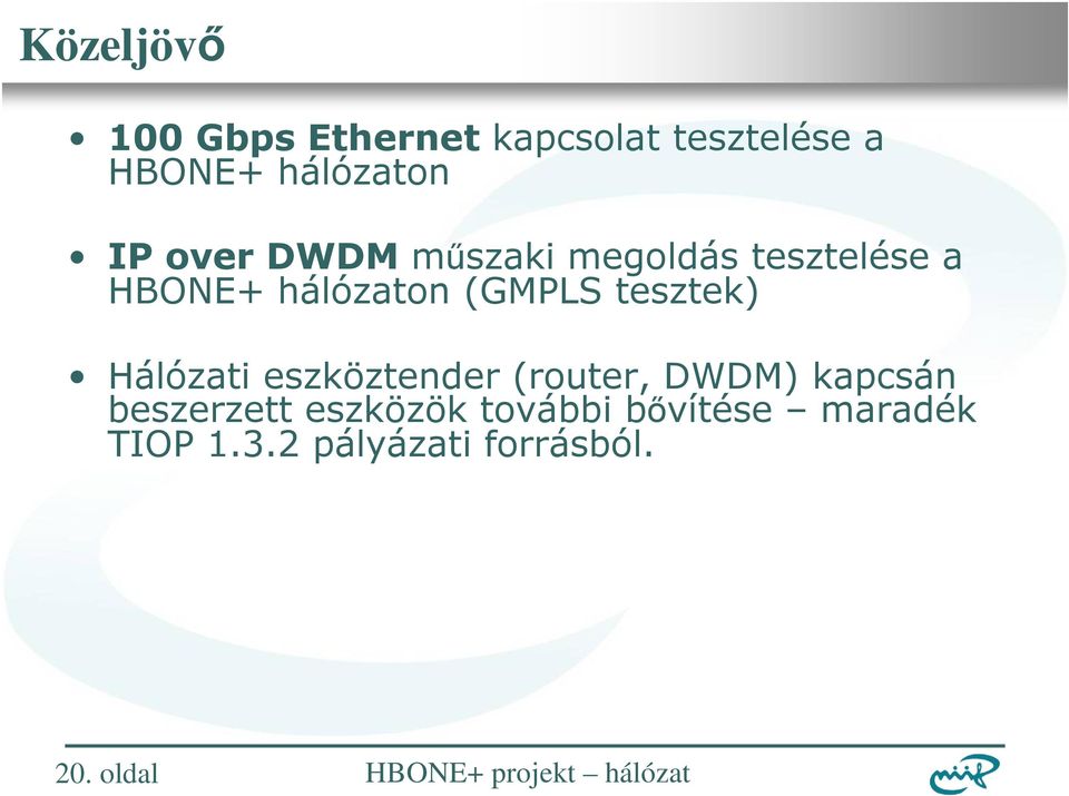 tesztek) Hálózati eszköztender (router, DWDM) kapcsán beszerzett