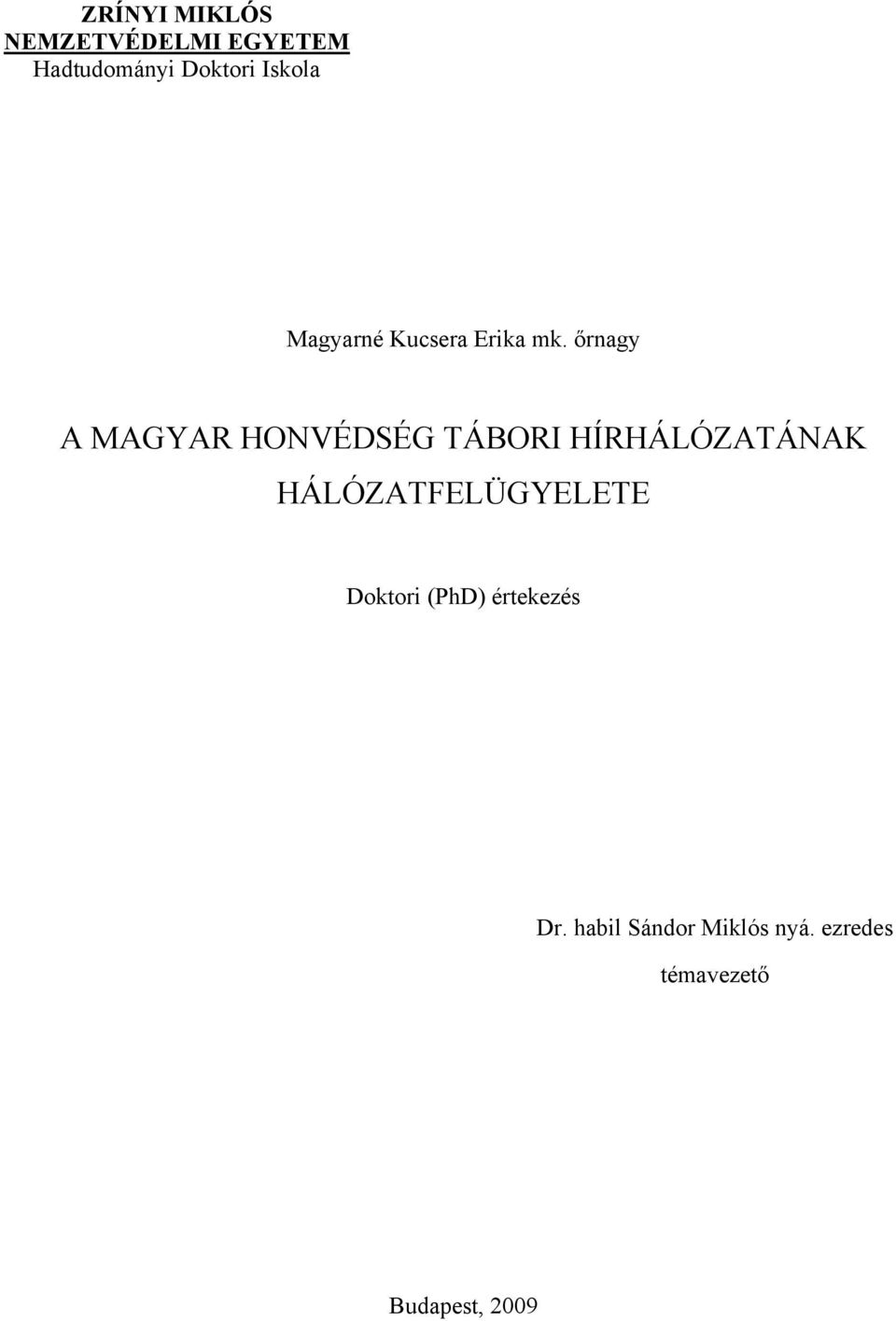 őrnagy A MAGYAR HONVÉDSÉG TÁBORI HÍRHÁLÓZATÁNAK