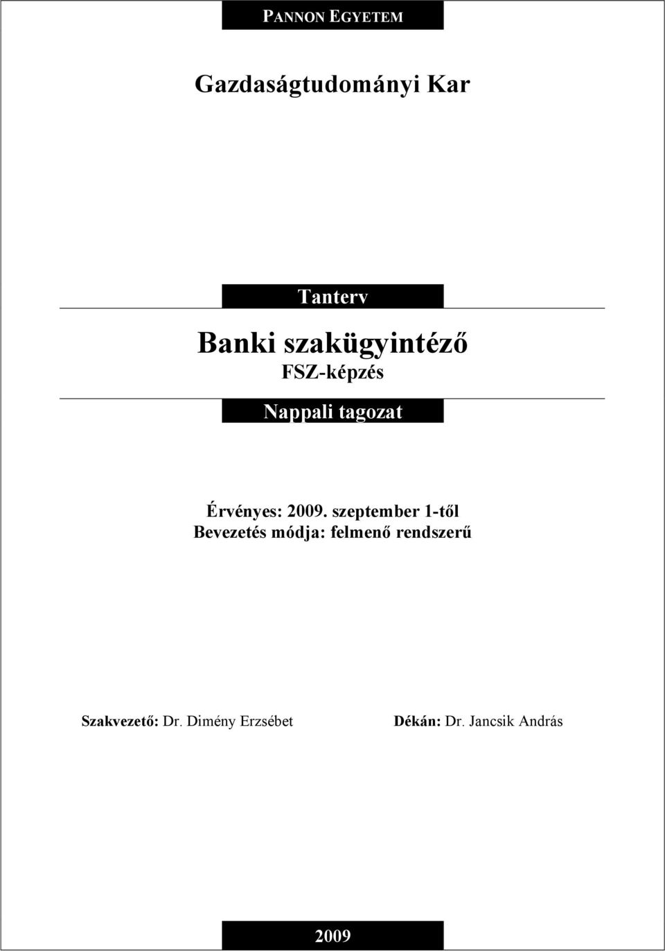 2009. szeptember 1-től Bevezetés módja: felmenő