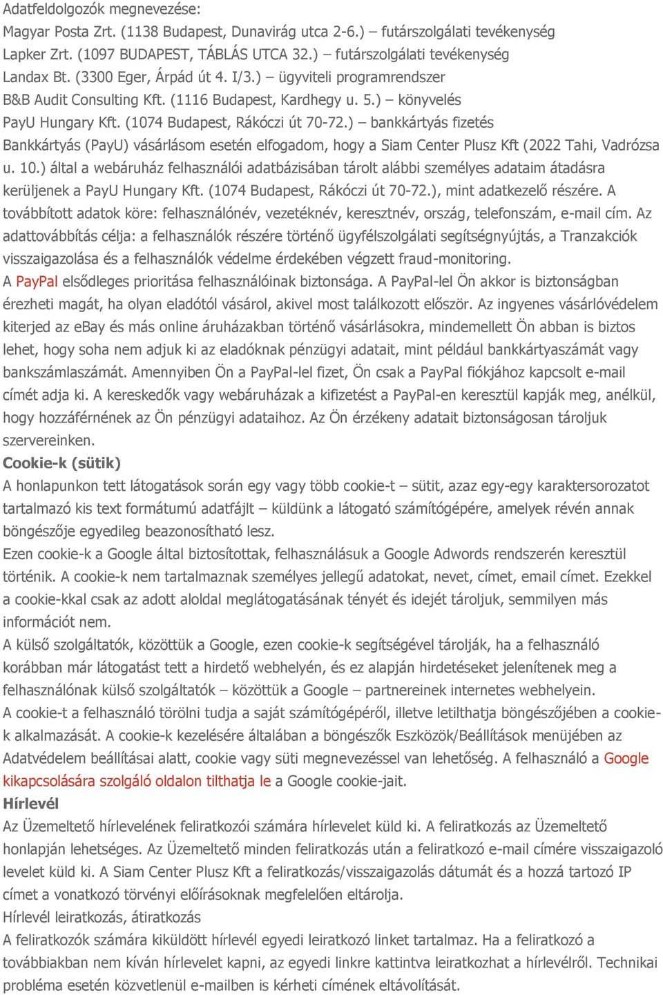 ) bankkártyás fizetés Bankkártyás (PayU) vásárlásom esetén elfogadom, hogy a Siam Center Plusz Kft (2022 Tahi, Vadrózsa u. 10.