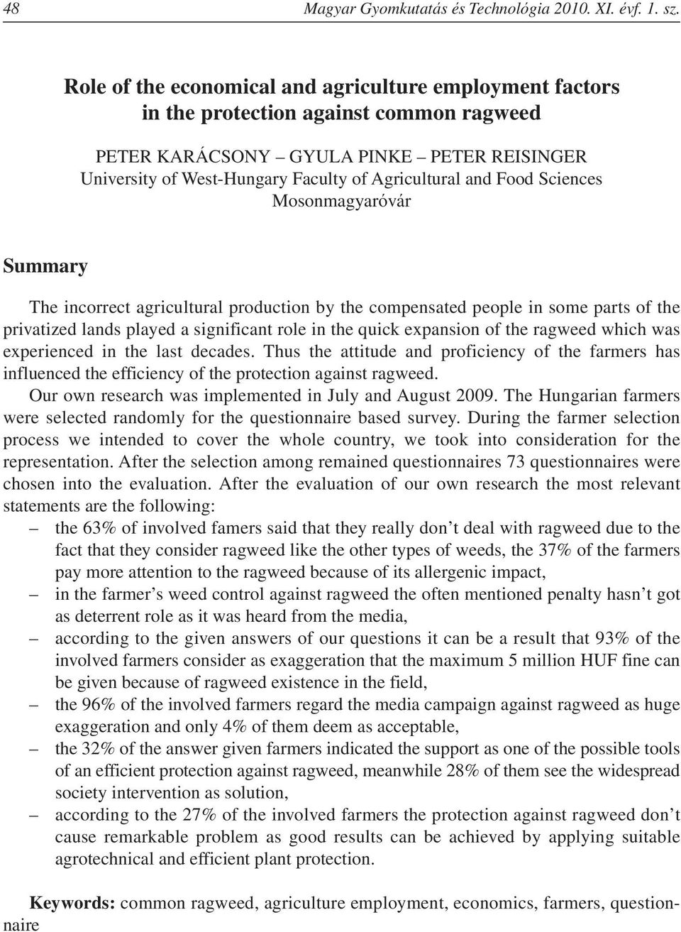 Food Sciences Mosonmagyaróvár Summary The incorrect agricultural production by the compensated people in some parts of the privatized lands played a significant role in the quick expansion of the