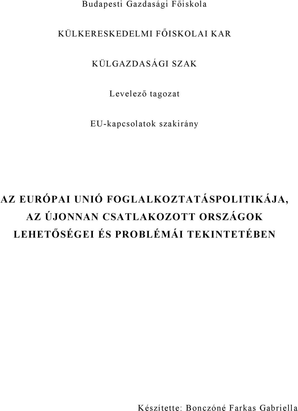 EURÓPAI UNIÓ FOGLALKOZTATÁSPOLITIKÁJA, AZ ÚJONNAN CSATLAKOZOTT