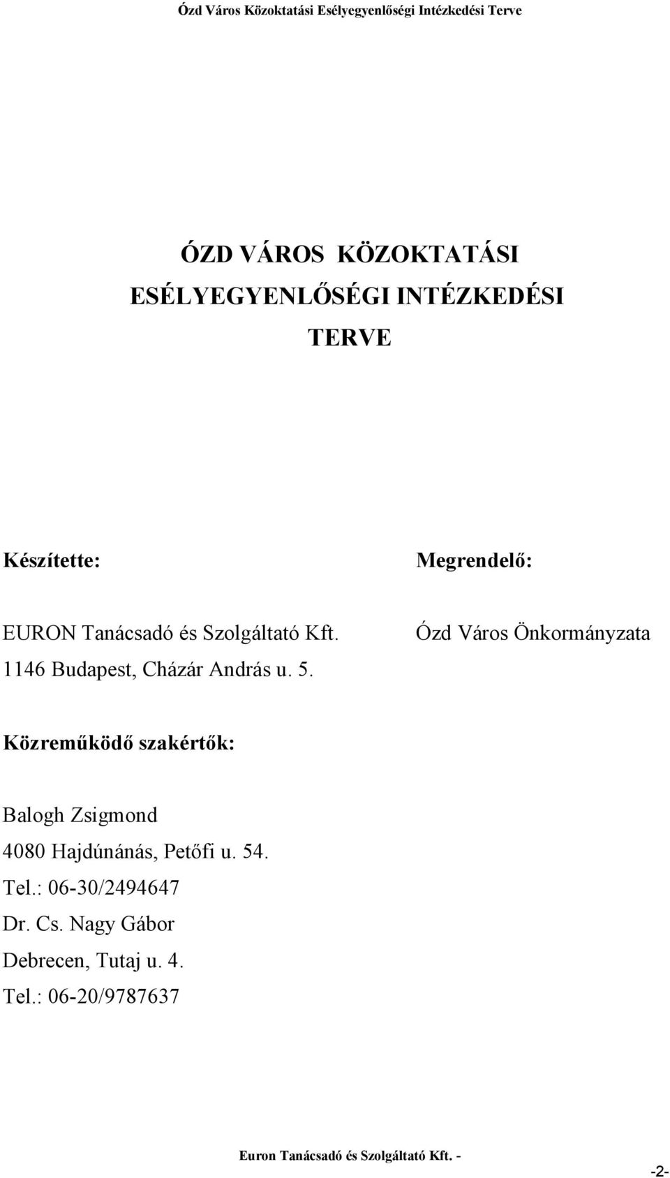 Ózd Város Önkormányzata Közreműködő szakértők: Balogh Zsigmond 4080 Hajdúnánás,