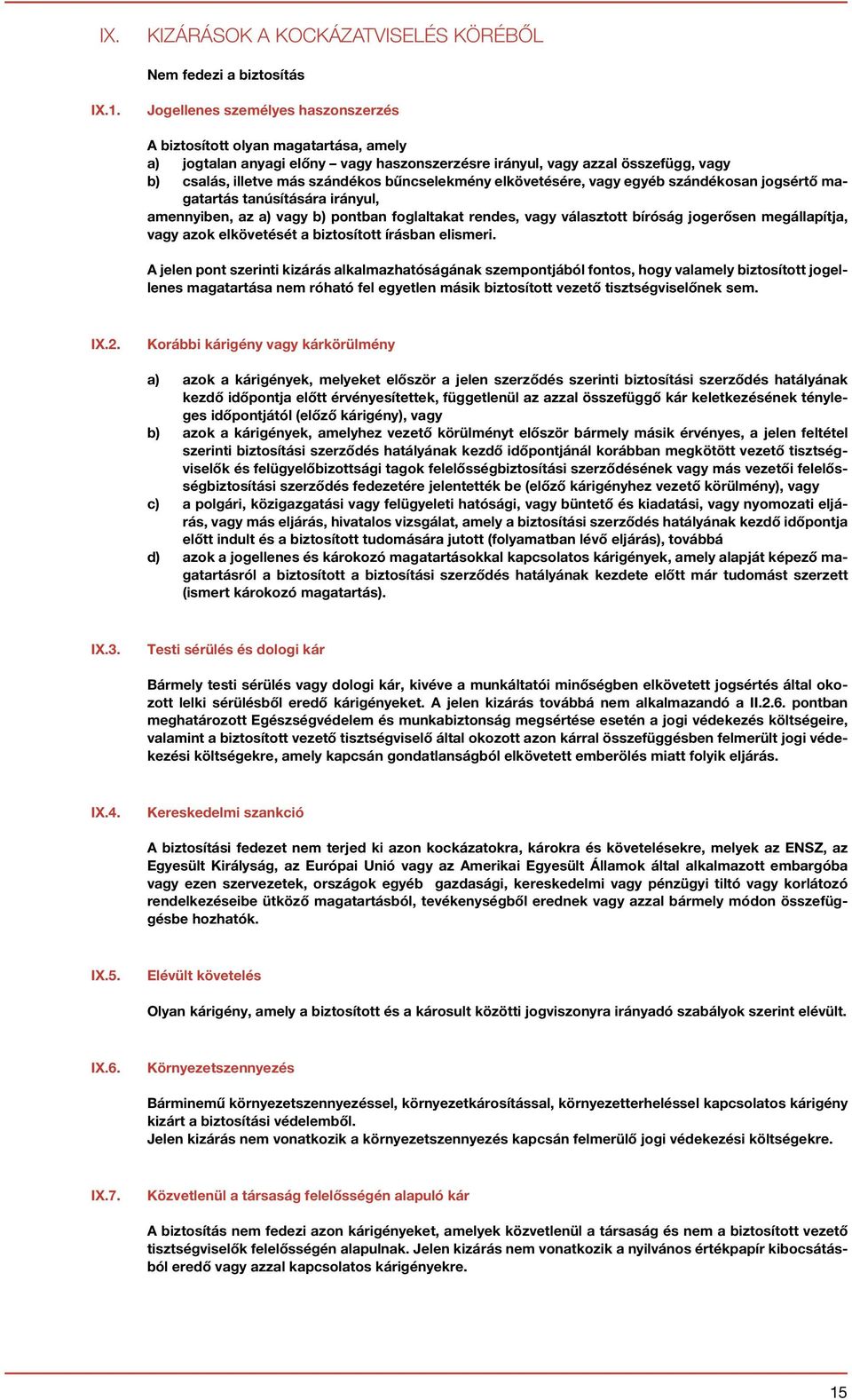 bűncselekmény elkövetésére, vagy egyéb szándékosan jogsértő magatartás tanúsítására irányul, amennyiben, az a) vagy b) pontban foglaltakat rendes, vagy választott bíróság jogerősen megállapítja, vagy