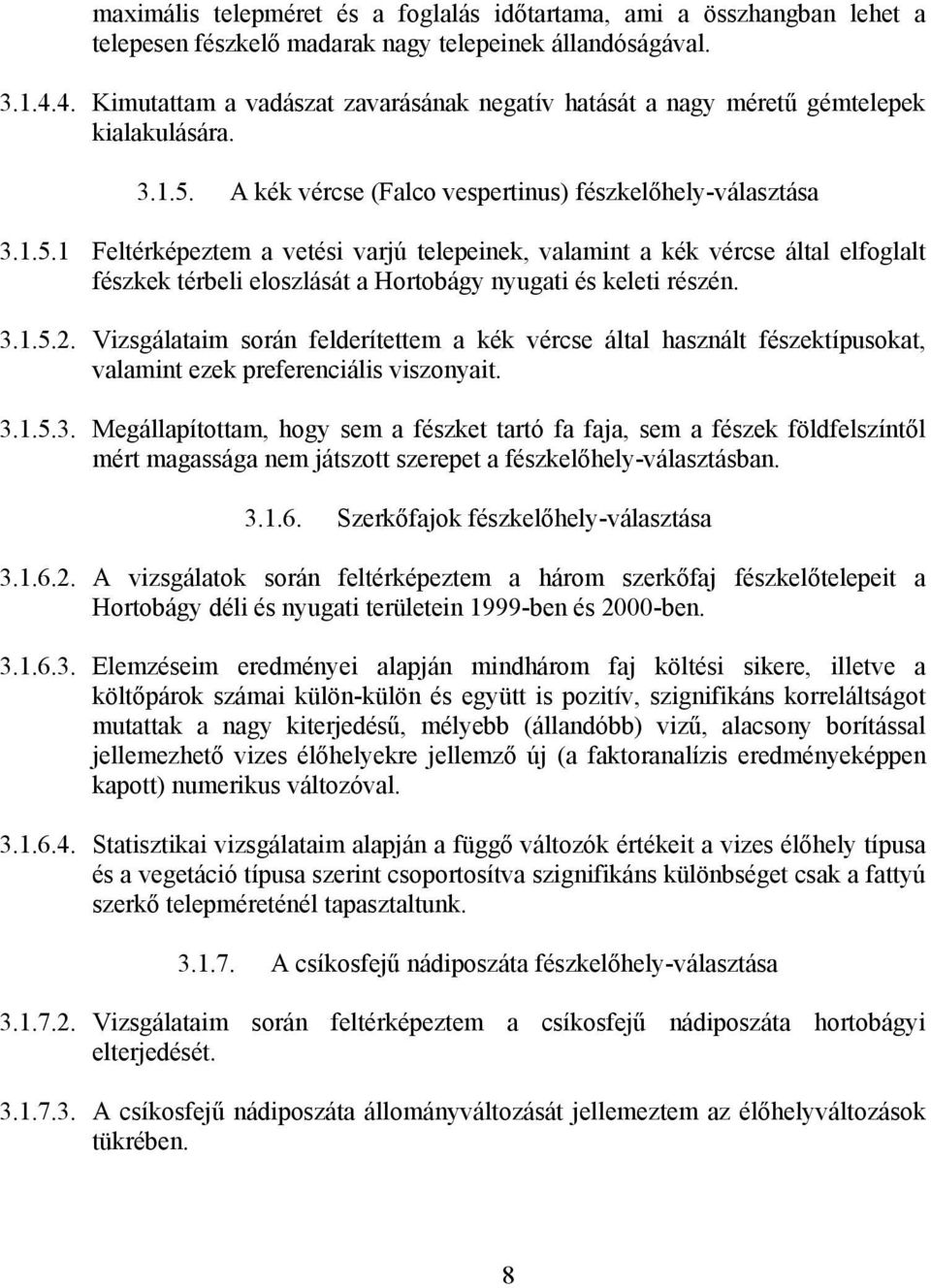 A kék vércse (Falco vespertinus) fészkelőhely-választása 3.1.5.