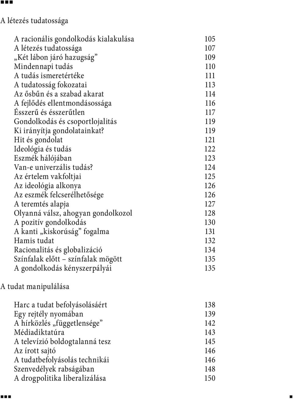 119 Hit és gondolat 121 Ideológia és tudás 122 Eszmék hálójában 123 Van-e univerzális tudás?