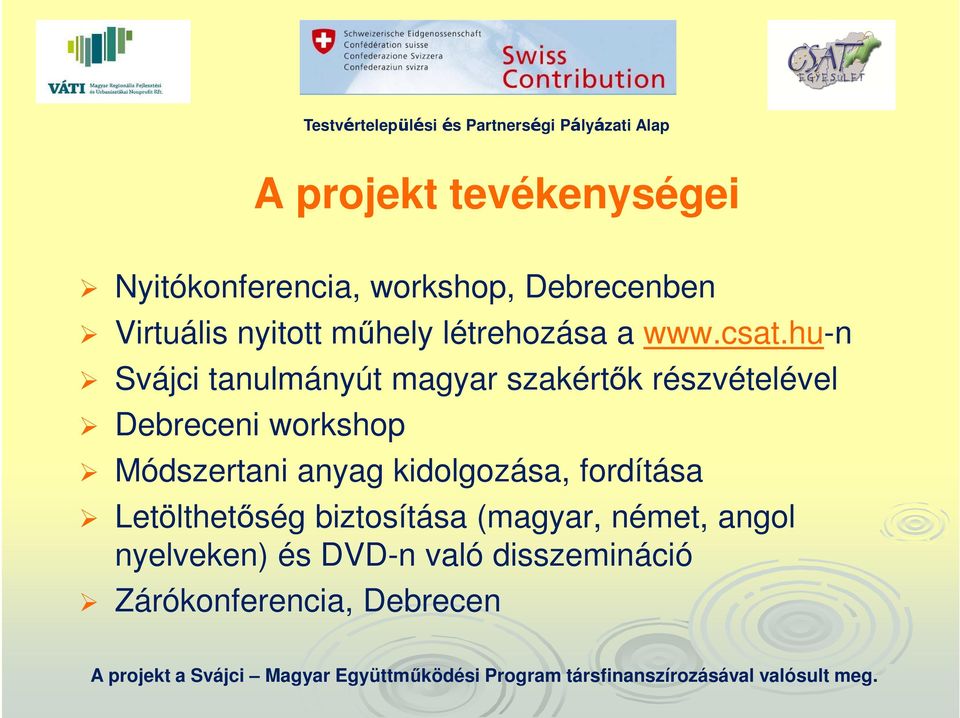 hu-n Svájci tanulmányút magyar szakértők részvételével Debreceni workshop