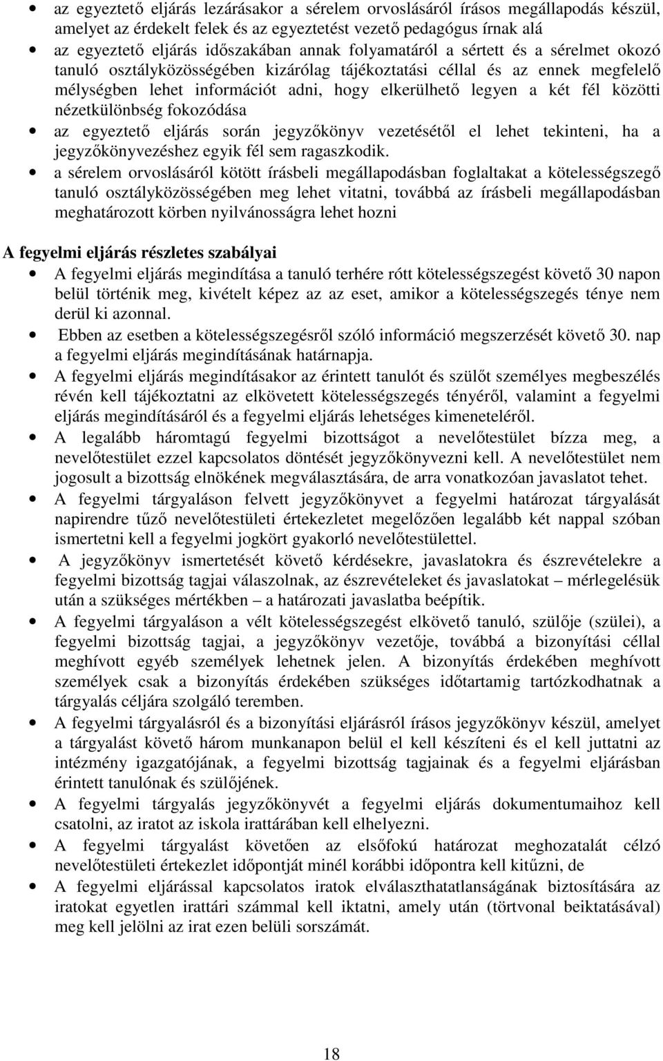 nézetkülönbség fokozódása az egyeztető eljárás során jegyzőkönyv vezetésétől el lehet tekinteni, ha a jegyzőkönyvezéshez egyik fél sem ragaszkodik.