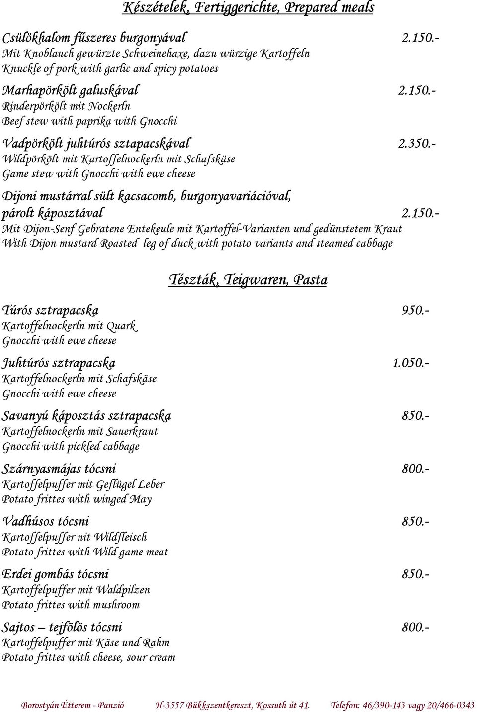 - Rinderpörkölt mit Nockerln Beef stew with paprika with Gnocchi Vadpörkölt juhtúrós sztapacskával 2.350.