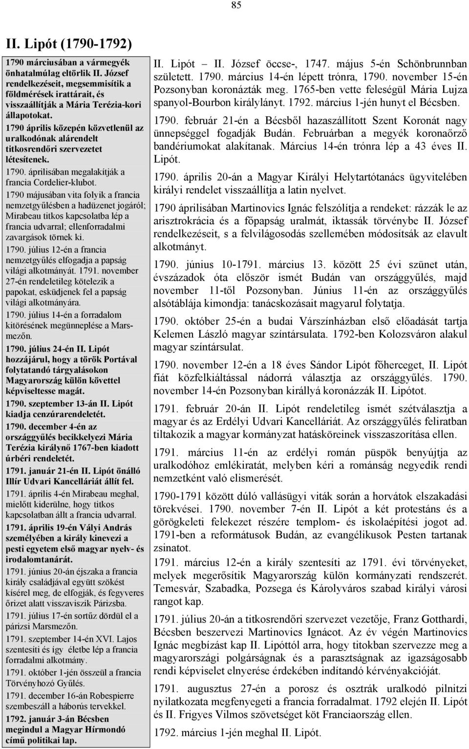 1790 májusában vita folyik a francia nemzetgyűlésben a hadüzenet jogáról; Mirabeau titkos kapcsolatba lép a francia udvarral; ellenforradalmi zavargások törnek ki. 1790.