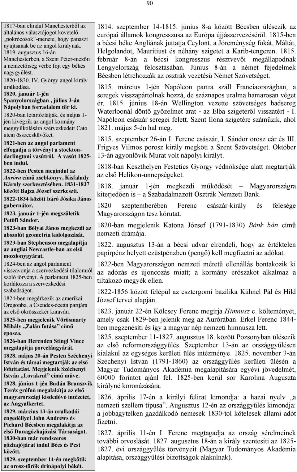 1820-ban letartóztatják, és május 1- jén kivégzik az angol kormány meggyilkolására szervezkedett Cato utcai összeesküvőket.