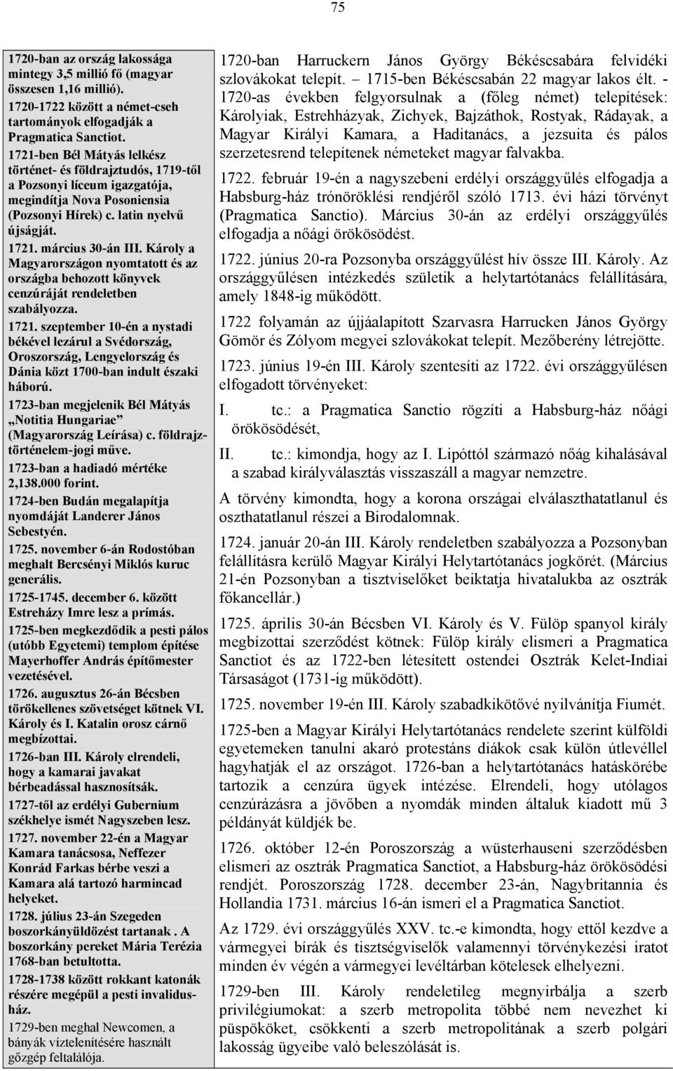 Károly a Magyarországon nyomtatott és az országba behozott könyvek cenzúráját rendeletben szabályozza. 1721.