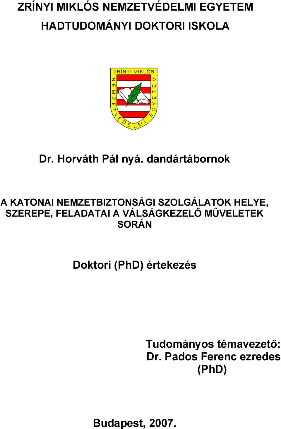 dandártábornok A KATONAI NEMZETBIZTONSÁGI SZOLGÁLATOK HELYE, SZEREPE,