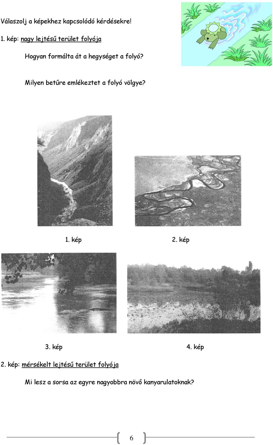 Milyen betűre emlékeztet a folyó völgye? 1. kép 2.