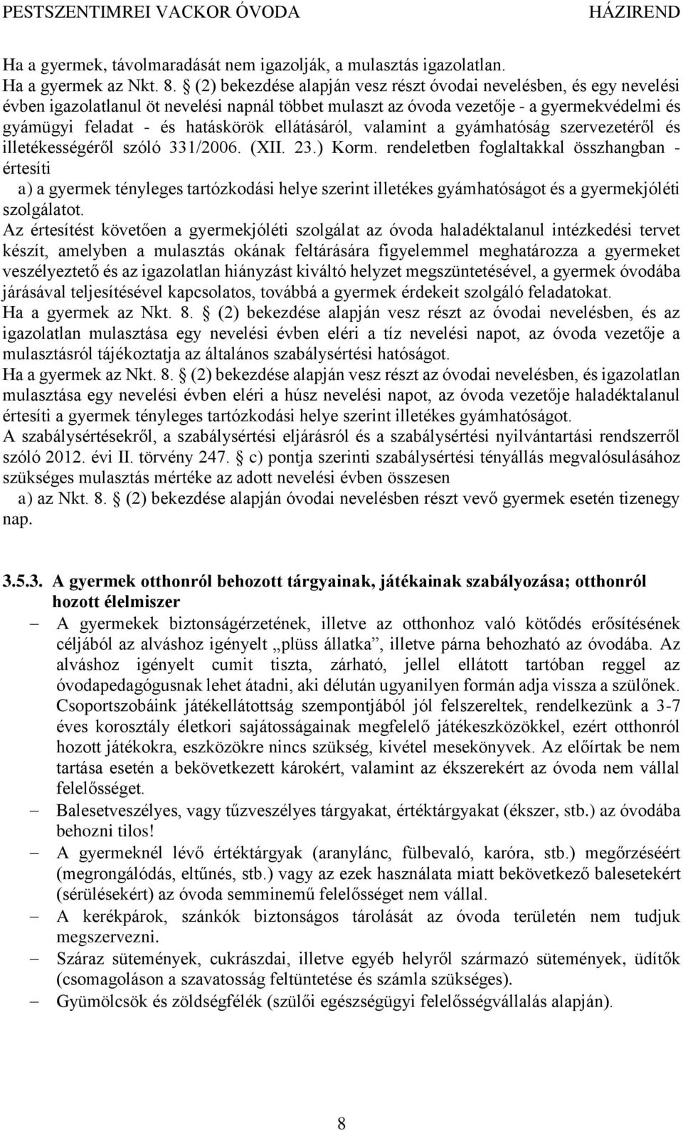 ellátásáról, valamint a gyámhatóság szervezetéről és illetékességéről szóló 331/2006. (XII. 23.) Korm.
