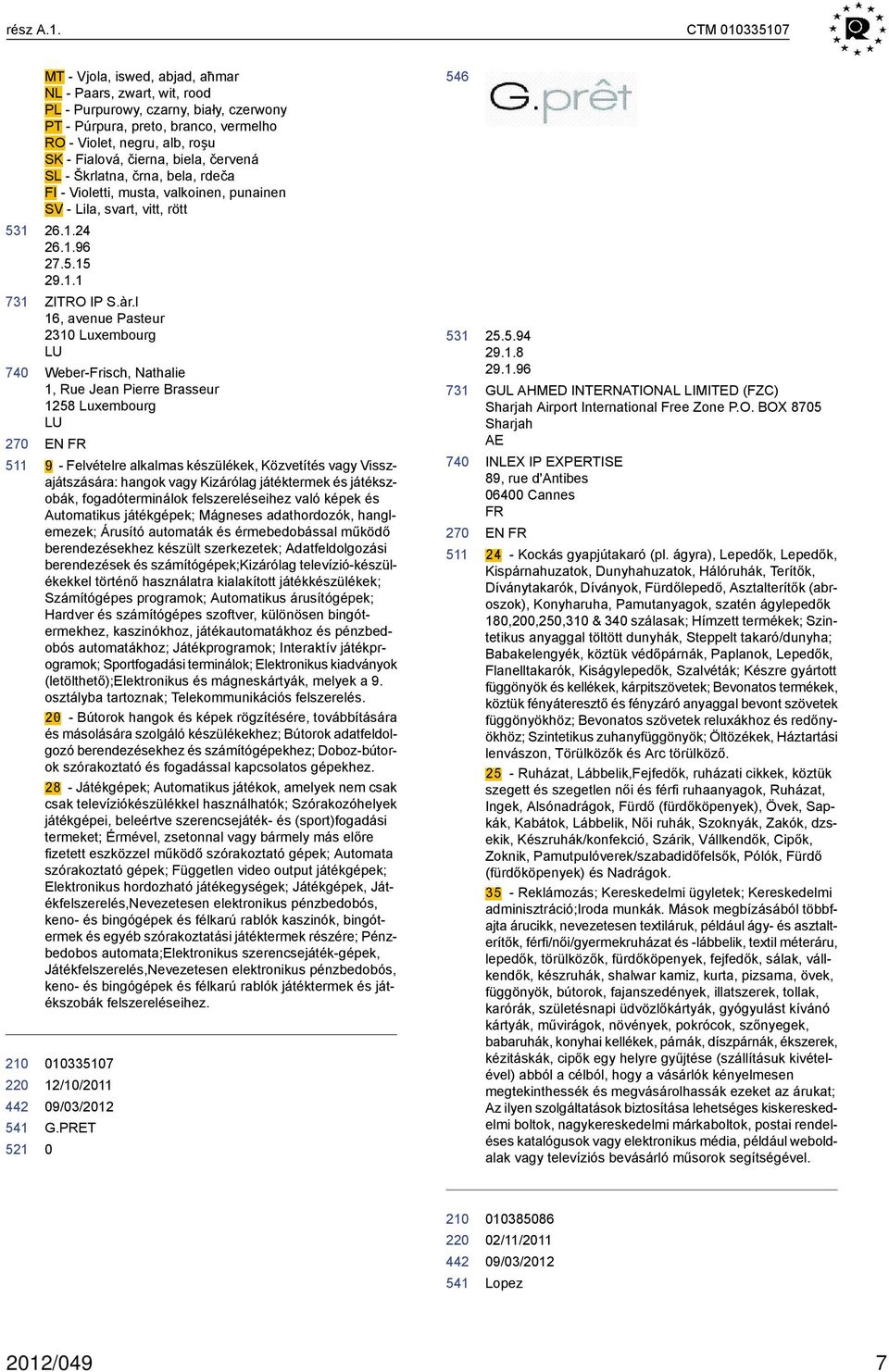 čierna, biela, červená SL - Škrlatna, črna, bela, rdeča FI - Violetti, musta, valkoinen, punainen SV - Lila, svart, vitt, rött 26.1.24 26.1.96 27.5.15 29.1.1 ZITRO IP S.àr.