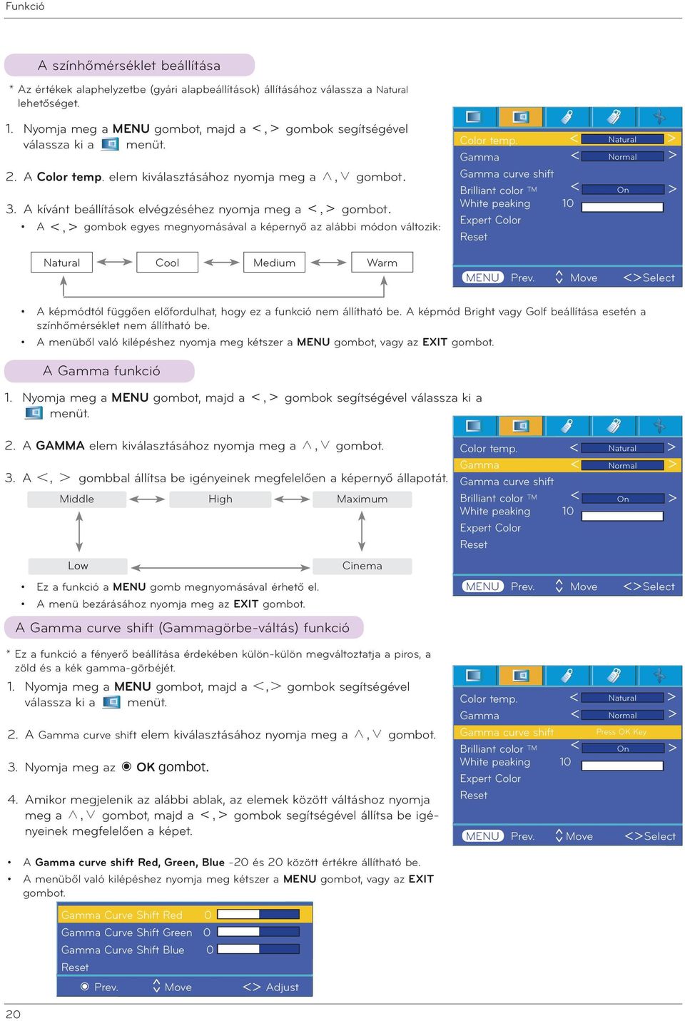 A, gombok egyes megnyomásával a képernyő az alábbi módon változik: Color temp.