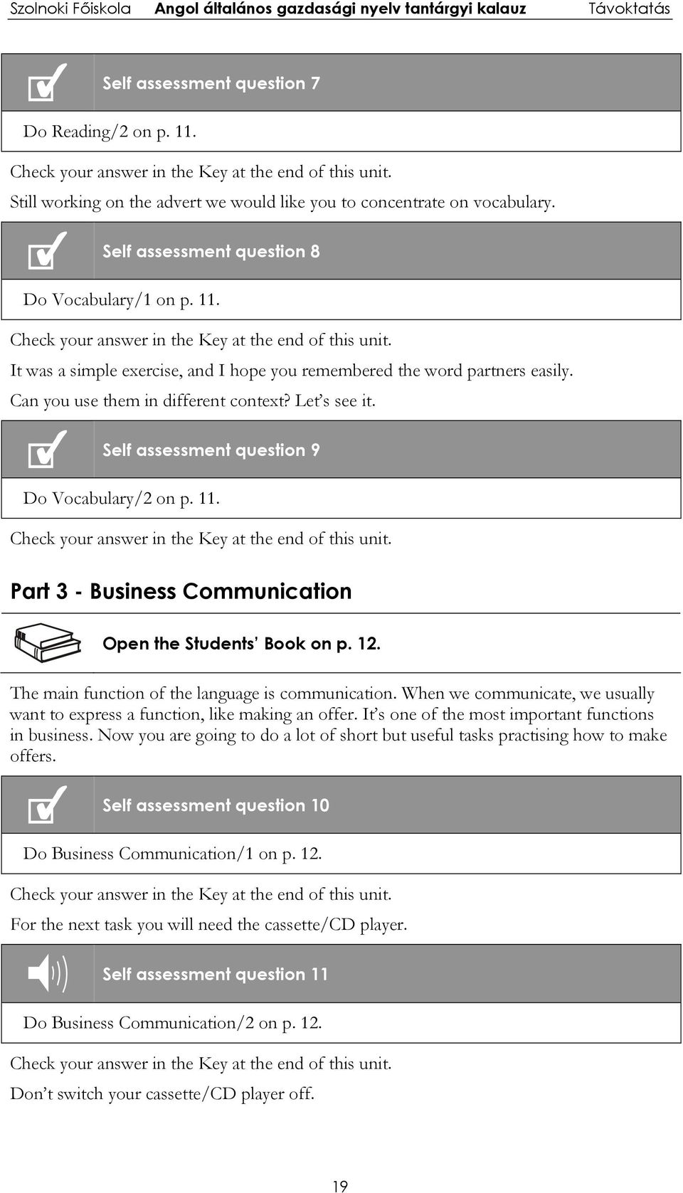 The main function of the language is communication. When we communicate, we usually want to express a function, like making an offer. It s one of the most important functions in business.