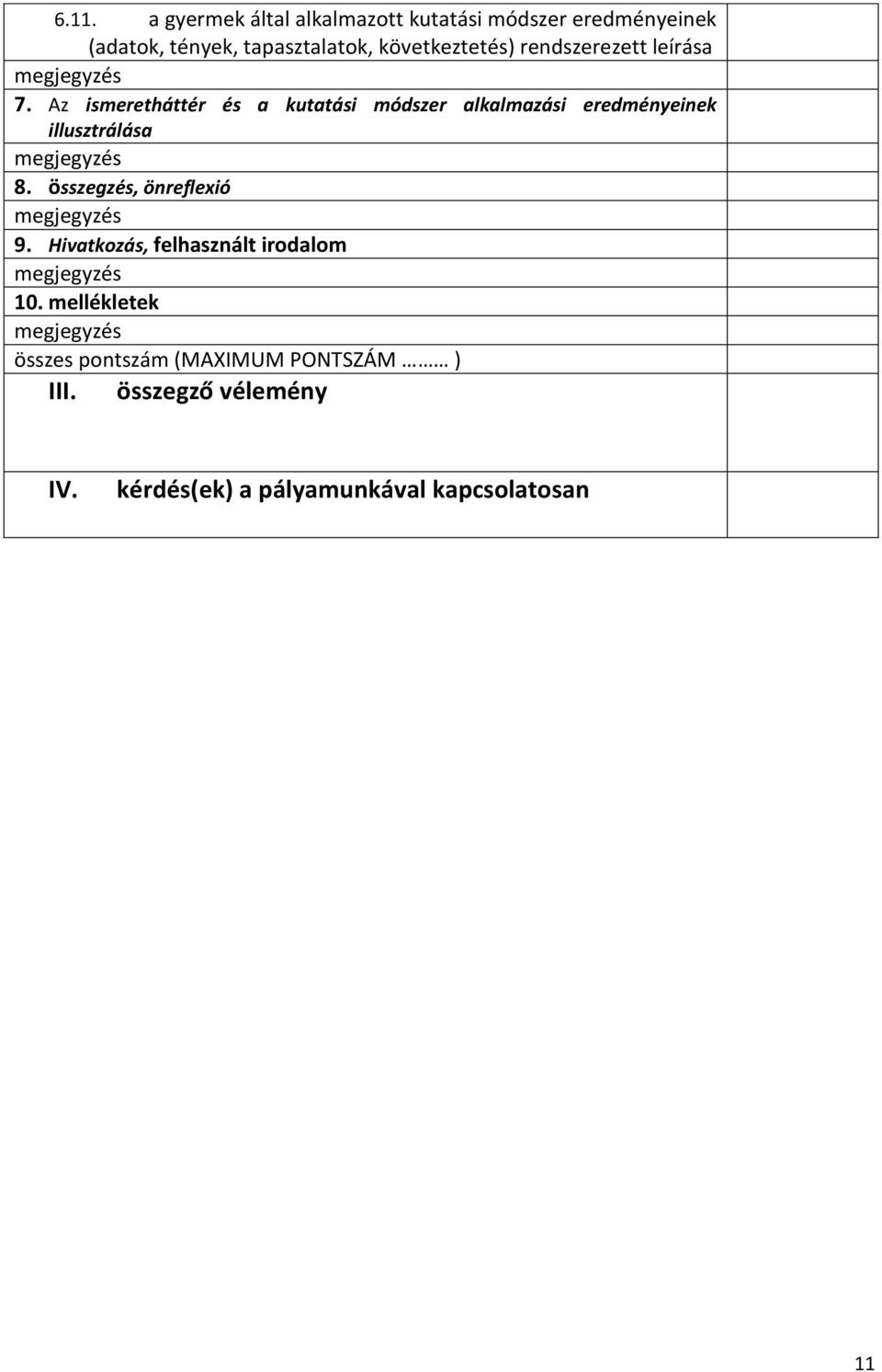 Az ismeretháttér és a kutatási módszer alkalmazási eredményeinek illusztrálása 8.