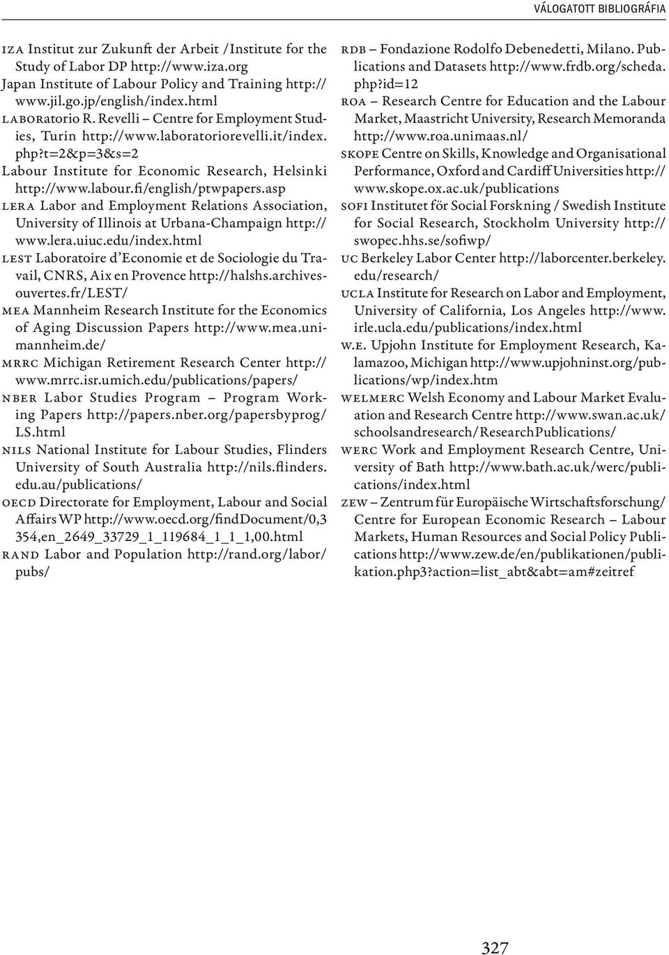 fi/english/ptwpapers.asp LERA Labor and Employment Relations Association, University of Illinois at Urbana-Champaign http:// www.lera.uiuc.edu/index.