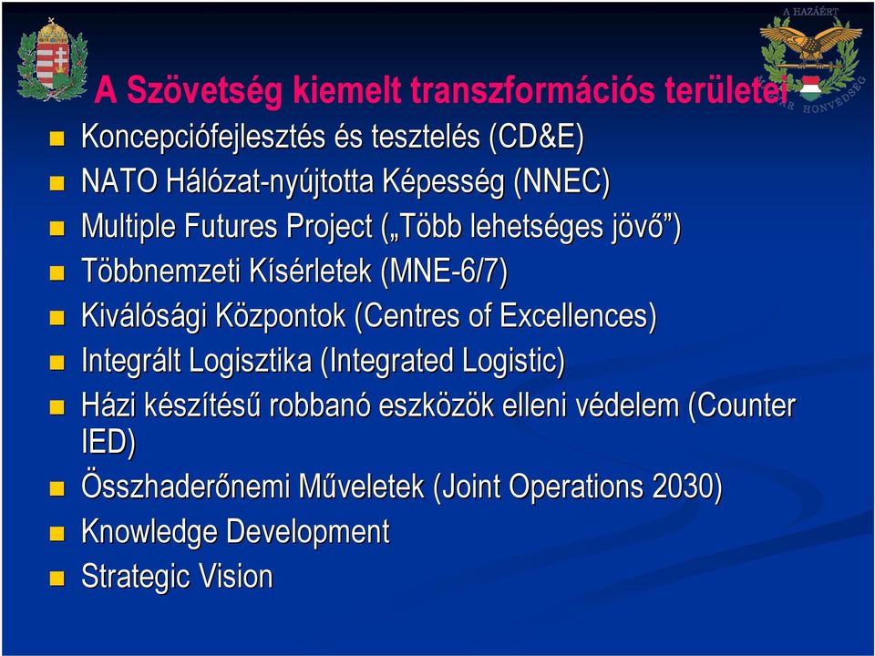 (MNE-6/7) Kiválósági Központok K (Centres( of Excellences) Integrált Logisztika (Integrated( Logistic) Házi készk szítéső